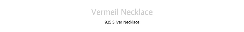 Vermeil Necklace925 Silver Necklace