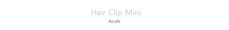 Hair Clip MiniAcrylic